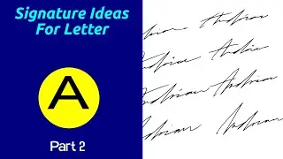 SIGNATURE IDEAS FOR Letter A | Aaron, abel, ace, addy, ainsley, albern, aldrich, almero, andrian.