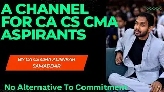 CA CS CMA ALANKAR SAMADDAR I Introduction Video I No Alternative to Commitment in CA CS CMA