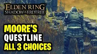Moore's Full Questline - All 3 Choices | Elden Ring Shadow of the Erdtree DLC