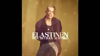 Elastinen - Sua Seuraa Aurinko