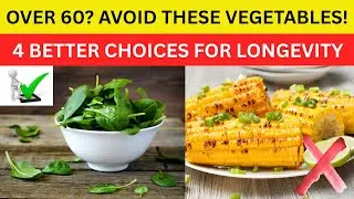 4 Worst and 4 Best Vegetables for SENIORS&mdash; Number 1 Will Surprise You! Senior Health Tips