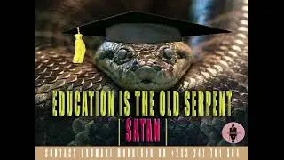EDUCATION IS THE OLD SERPENT
