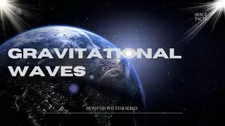 What Are Gravitational Waves? Einstein&rsquo;s Prediction Explained | SPACE-FACTS |