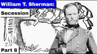 William T. Sherman, Part 8 | Secession