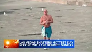 Las Vegas shatters hottest day record with 120 degrees Sunday
