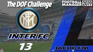 FM19-Inter FC DOF Challenge- Episode 13 - Football Manager 2019