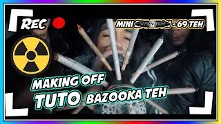 TUTO BAZOOKA TAH & MAKING OF Clip 69 TAH Mini Gouap Lyonzon