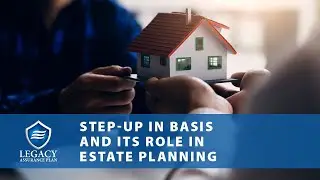 Step-Up in Basis and Its Role in Estate Planning