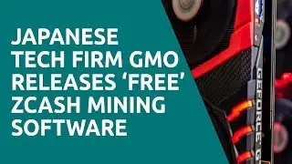 Japanese Tech Firm GMO Releases &lsquo;Free&rsquo; Zcash Mining Software