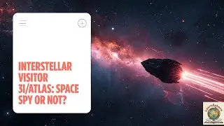 Interstellar Visitor 3I/ATLAS: Is It Actually a Space Spy?