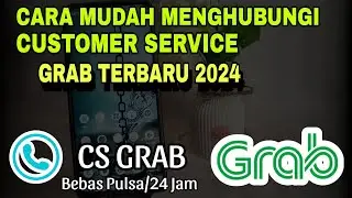 Cara Menghubungi Customer Service Grab Terbaru 2024 (CS Grab)