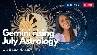 Gemini Rising ♊️ - JULY ASTROLOGY