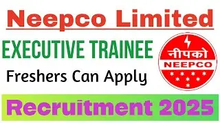 North Eastern Electric Power Corporation Limited (NEEPCO)  Executive Trainee Recruitment 2025.