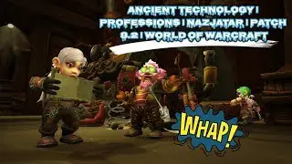 ANCIENT TECHNOLOGY | PROFESSIONS | NAZJATAR | PATCH 8.2 | WORLD OF WARCRAFT 🎮🎮🎮