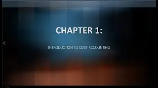 WEEK 1: INTRODUCTION TO COST ACCOUNTING