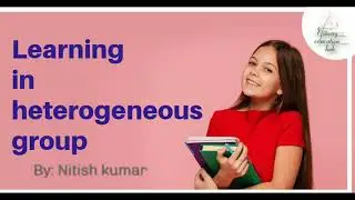 learning in heterogeneous group || learning & teaching || B.Ed. || BCC3