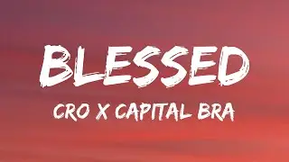 CRO feat. Capital Bra - BLESSED (Lyrics)