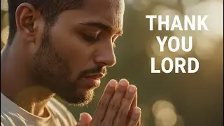 Thanksgiving Prayer Before God | Gratitude in GOD'S Presence