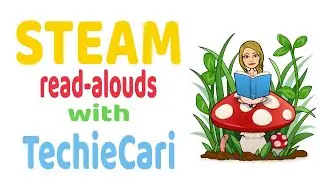 STEAM Read-alouds with Techie Cari: Episode 1