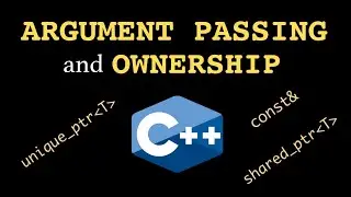 C++ Fundamentals: Argument Passing and Ownership - Part 1