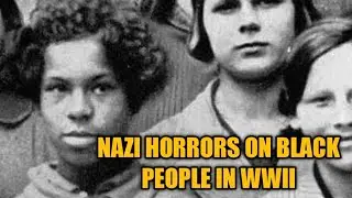 Uncovering Nazi Atrocities Against Black People in WWII