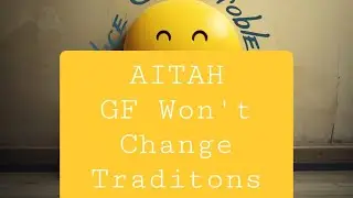 Full Video! AITAH - Gf Will Not Change Traditions - Reddit Reading