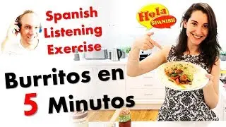 Spanish Listening: How to make Burritos in 5 Minutes | HOLA SPANISH