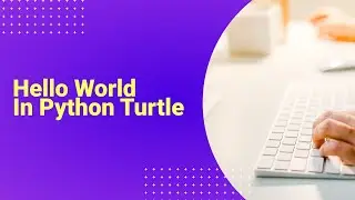Hello world in Python Turtle