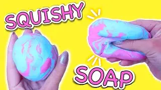 DIY SQUISHY SOAP! How to make soap | Quarantine DIY