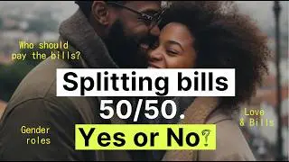 Should Couples Split Bills 50/50? Love, Money & Gender Roles