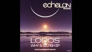 Lodos - Why (Shipstad & Warren Way Progressive Remix) [Echelon]