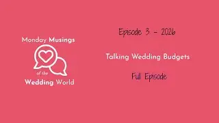Talking all about Wedding Budgets.