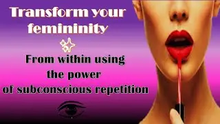 🌸 TRANSFORM your femininity from within using the power of subconscious REPETITON🌸