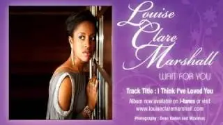 Louise Clare Marshall - I Think I've Loved You
