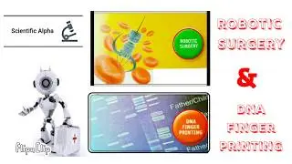 Robotic Surgery and DNA Fingerprinting- scientific.alpha-  Idea and overview