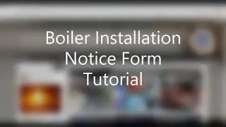 Boiler Installation Notice Form Tutorial