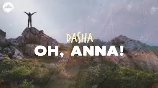 Dasha - Oh, Anna! | Lyrics