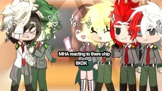 MHA REACTING TO THERE SHIP//BKDK//AND//SOME COMEDY//💚x🧡//