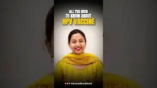 All you need to Know about HPV VACCINE- Dr. Sonali Kandikanti