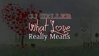 JJ Heller - What Love Really Means (Lyric Video), 2010
