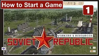 Как начать игру — Эпизод №1 — Рабочие и ресурсы: Советская Республика
