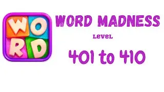 Word Madness Level 401 402 403 404 405 406 407 408 409 410 Answers [NEW UPDATE]