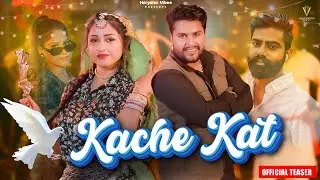 Kache Kat (Official Teaser)Raj Mawar | Aashu Twinkle | Sumit Kajla | Riya Kajla | Haryanvi Song 2025