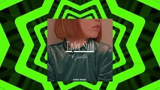 Taylor Swift- Opalite (Korqi Remix) #taylorswift  #opalite #housemusic #slaphouse