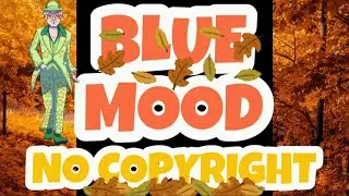 BLUE MOOD MUSIC BACKGROUND NO COPYRIGHT