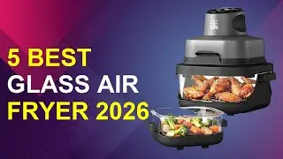 5 Best Glass Air Fryer 2026 | Best Glass Air Fryer Reviews