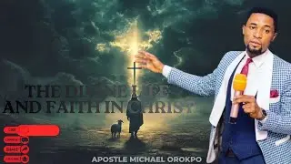 The Divine Life and Faith in Christ By Apostle Orokpo Michael