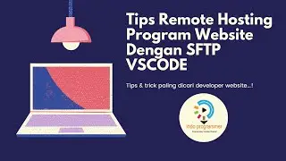 Tips Remote Hosting Program Website Dengan SFTP VSCODE