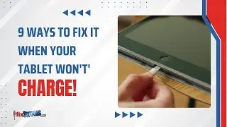 9 Ways To Fix It When Your Tablet Won't' Charge