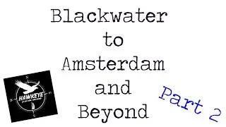 Blackwater to Amsterdam   Part 2